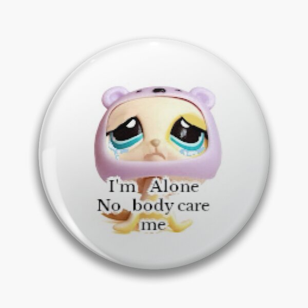 Item preview, im alone no body care me lps designed and sold by CatsCritterDesigns .