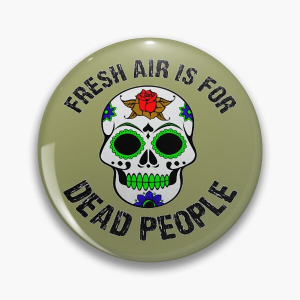 Item preview, Fresh Air Is For Dead People fresh designed and sold by anselmmenezes.