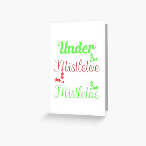 What Happens Under Mistletoe Stays Under Mistletoe Greeting Card