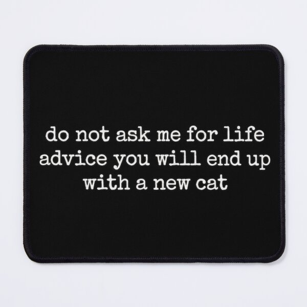 Item preview, do not ask me for life advice you will end up with a new cat designed and sold by ESPA-sop.