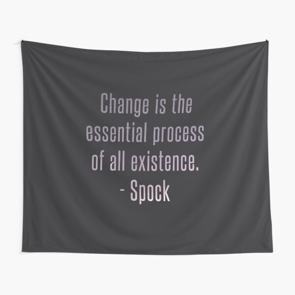 Item preview, Change is the essential process of all existence - Spock Quote designed and sold by phoenixlite.