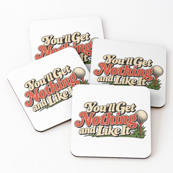 Item preview, "You'll Get Nothing and Like It", Caddyshack vibes, retro designed and sold by Inappropriate Ink.
