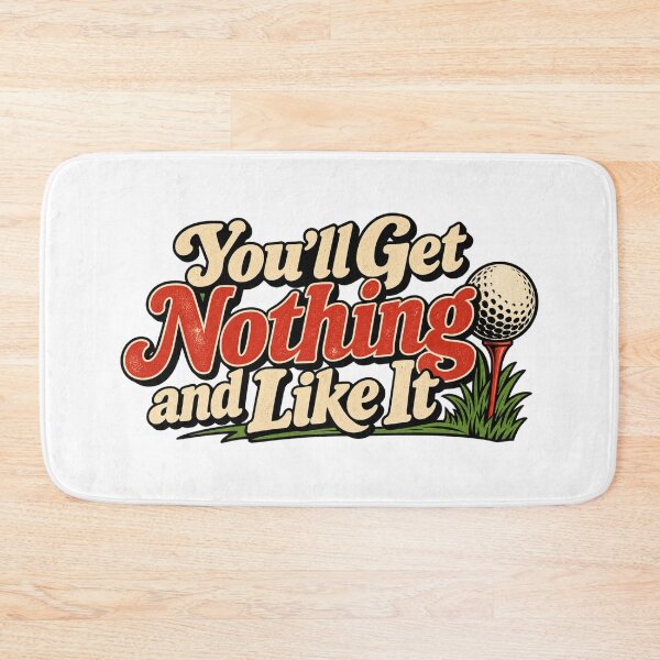 Item preview, "You'll Get Nothing and Like It", Caddyshack vibes, retro designed and sold by Inappropriate Ink.