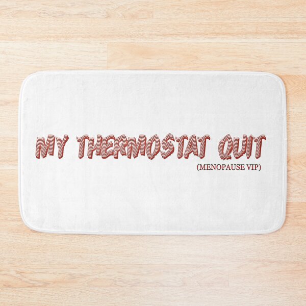 Item preview, My thermostat quit - Menopause Humor designed and sold by Yamy Morrell Art and Design.