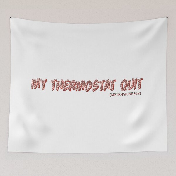Item preview, My thermostat quit - Menopause Humor designed and sold by Yamy Morrell Art and Design.