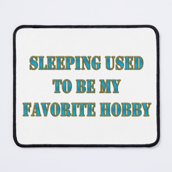 Item preview, Sleeping used to be my favorite hobby - Menopause Humor designed and sold by Yamy Morrell Art and Design.