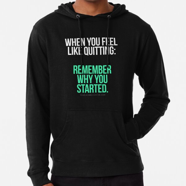 When you feel like quitting.. DON'T! Lightweight Hoodie