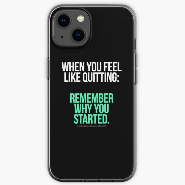 When you feel like quitting.. DON'T! iPhone Soft Case