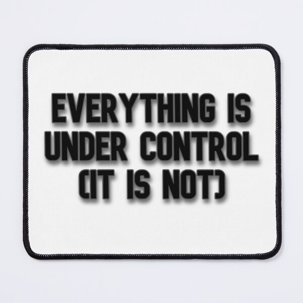 Item preview, Everything Is Under Control (It Is Not) - Funny Sticker designed and sold by Prettyproblemz.