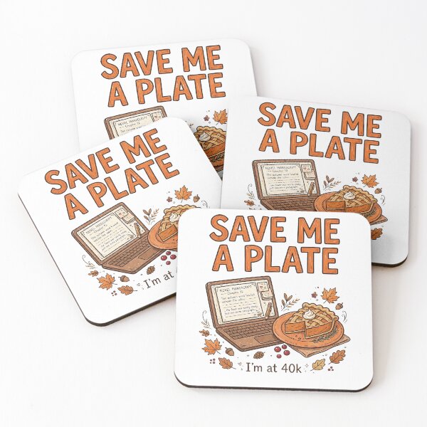 Item preview, Save Me a Plate I'm at 40k — Thanksgiving Writer designed and sold by thestevebro.