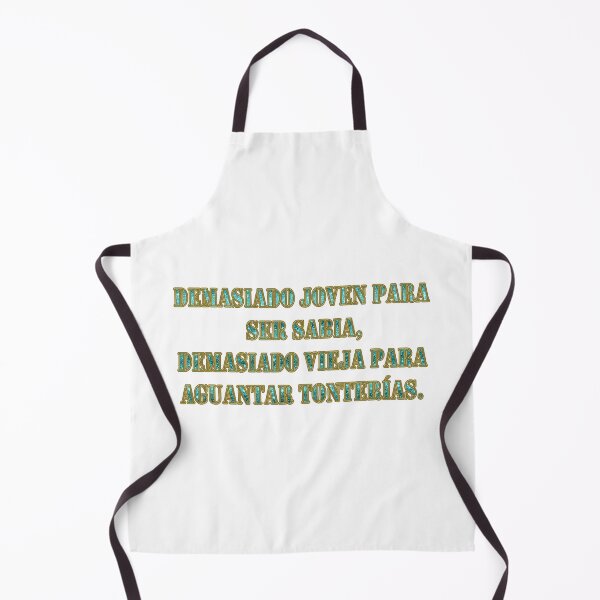 Item preview, Demasiado joven para ser sabia, demasiado vieja para aguantar tonterias - Spanish quote designed and sold by Yamy Morrell Art and Design.