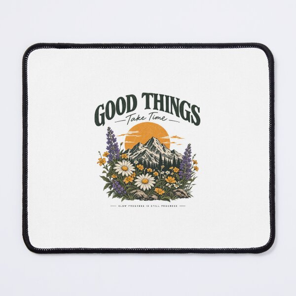 Item preview, Good Things Take Time Mountain Flowers designed and sold by Casper9.
