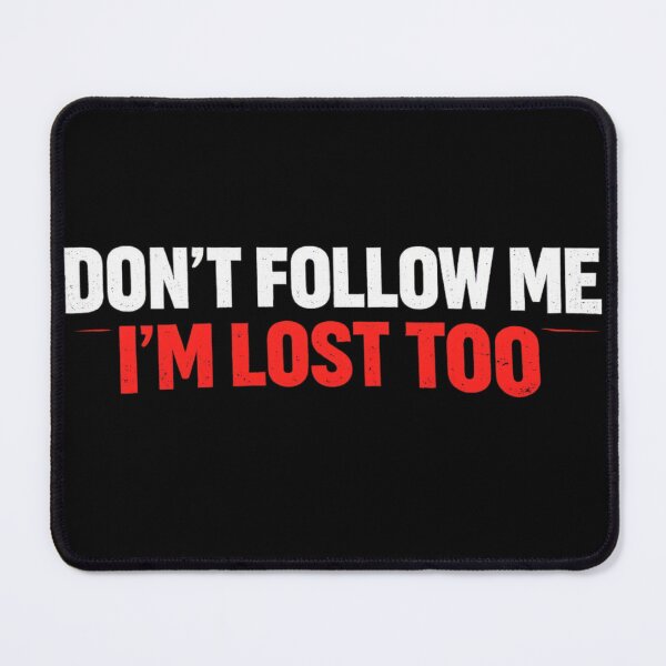 Item preview, Don't Follow Me I'm Lost Too Funny Sarcastic Quote designed and sold by MarceBersi.