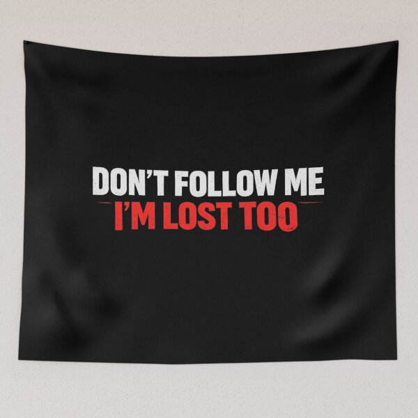Item preview, Don't Follow Me I'm Lost Too Funny Sarcastic Quote designed and sold by MarceBersi.