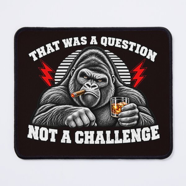 Item preview, Sarcastic Gorilla – Not a Challenge designed and sold by FrameFlow.