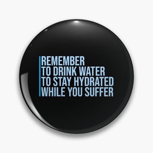 Item preview, Remember to drink water to stay hydrated Logo Text designed and sold by shirt-o-mat.