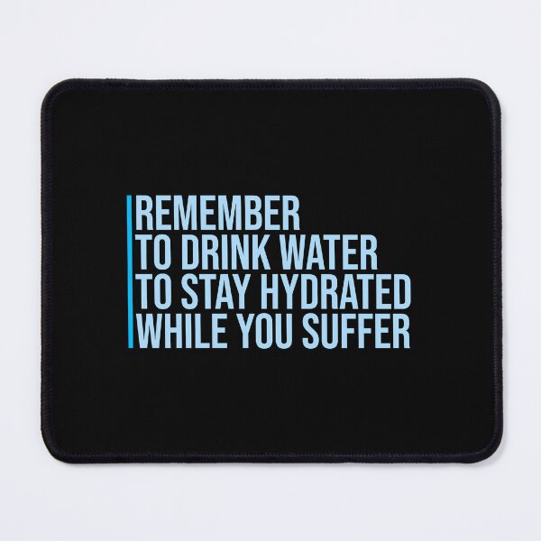 Item preview, Remember to drink water to stay hydrated Logo Text designed and sold by shirt-o-mat.