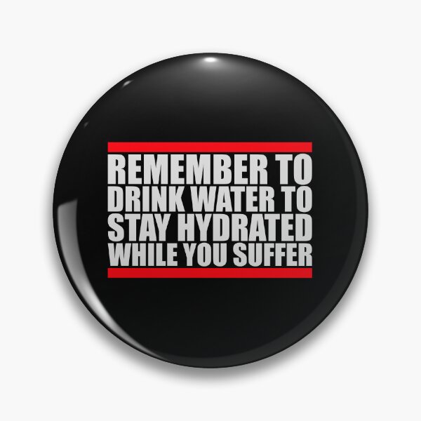 Item preview, Remember to drink water to stay hydrated Logo Text designed and sold by shirt-o-mat.