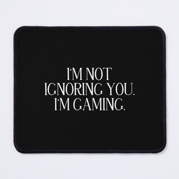 Item preview, I’m Not Ignoring You I’m Gaming | Funny Gamer Quote | Gaming Humor & Gamer Life designed and sold by stylishdzign.