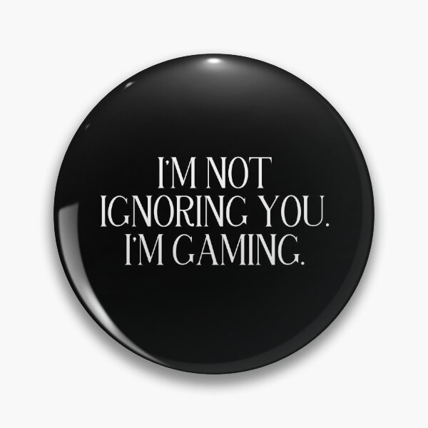 Item preview, I’m Not Ignoring You I’m Gaming | Funny Gamer Quote | Gaming Humor & Gamer Life designed and sold by stylishdzign.