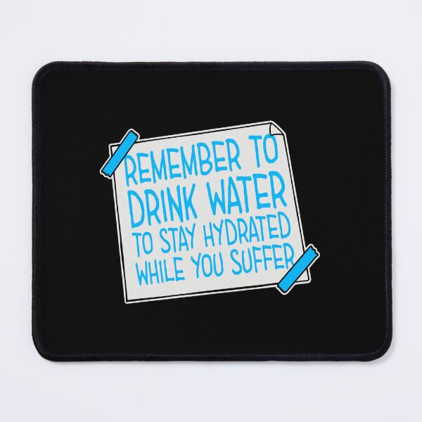 Item preview, Remember to drink water to stay hydrated Logo Text designed and sold by shirt-o-mat.