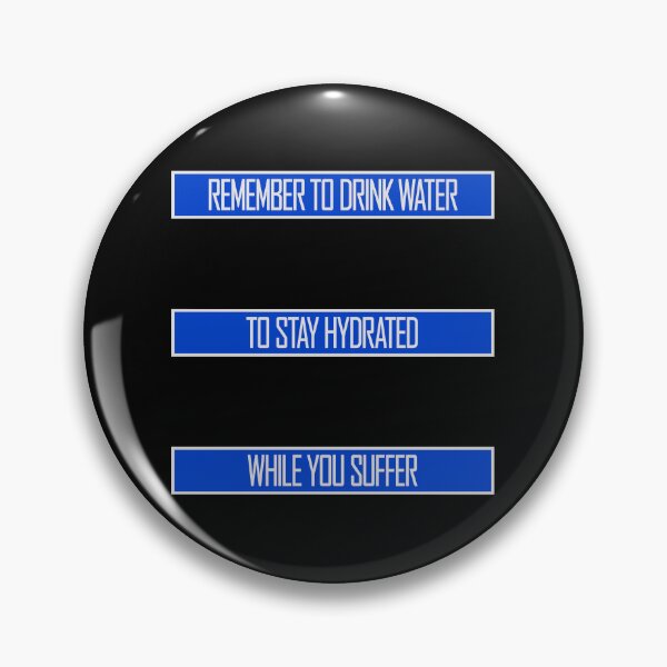 Item preview, Remember to drink water to stay hydrated Logo Text designed and sold by shirt-o-mat.
