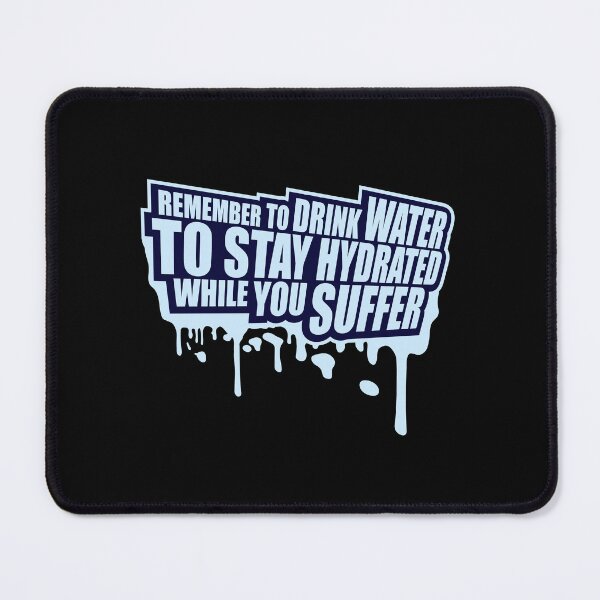 Item preview, Remember to drink water to stay hydrated Logo Text designed and sold by shirt-o-mat.