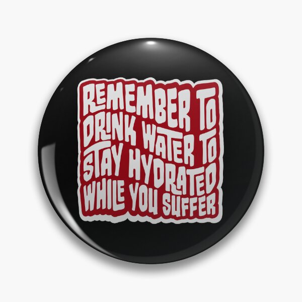 Item preview, Remember to drink water to stay hydrated Logo Text designed and sold by shirt-o-mat.