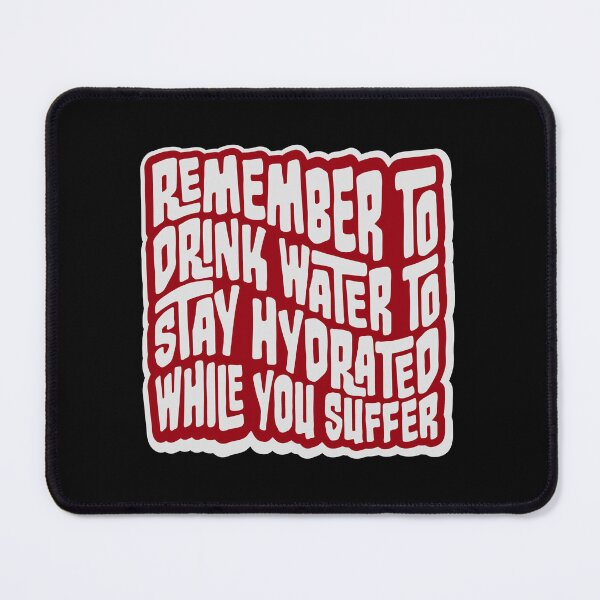 Item preview, Remember to drink water to stay hydrated Logo Text designed and sold by shirt-o-mat.