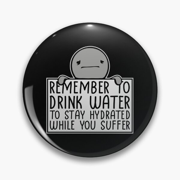 Item preview, Remember to drink water to stay hydrated Logo Text designed and sold by shirt-o-mat.