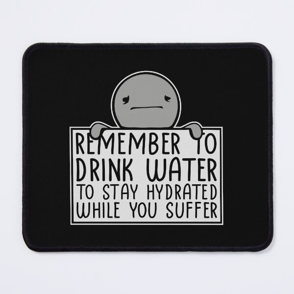 Item preview, Remember to drink water to stay hydrated Logo Text designed and sold by shirt-o-mat.