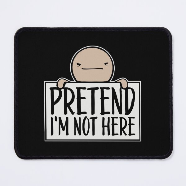 Item preview, Pretend i'm not here Funny Antisocial Quote Logo designed and sold by shirt-o-mat.