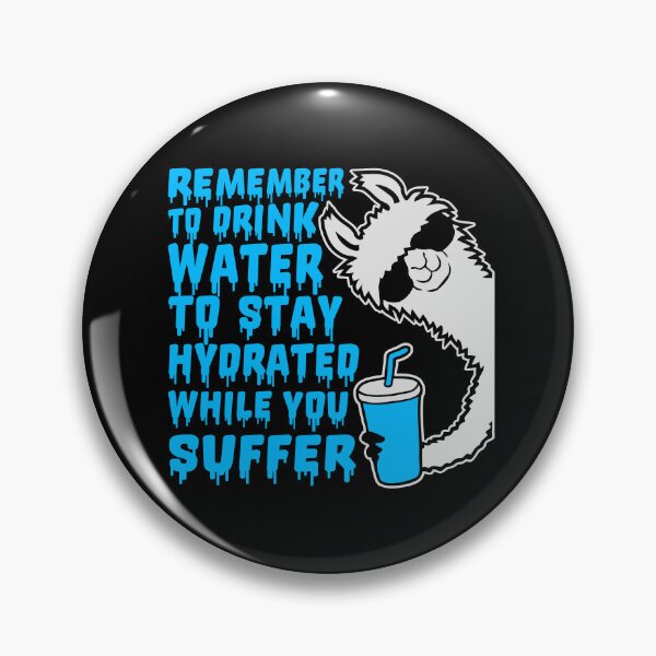 Item preview, Remember to drink water to stay hydrated while you suffer Llama designed and sold by shirt-o-mat.