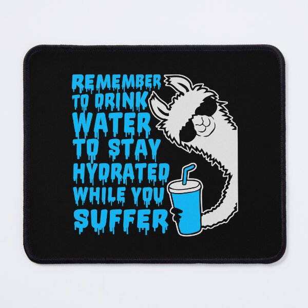 Item preview, Remember to drink water to stay hydrated while you suffer Llama designed and sold by shirt-o-mat.