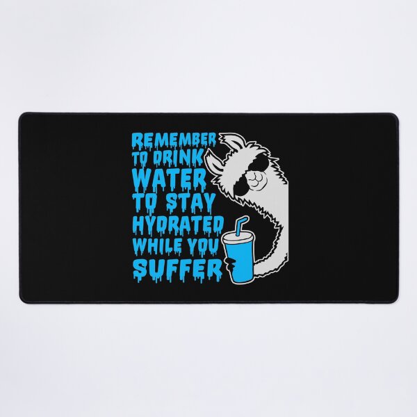 Item preview, Remember to drink water to stay hydrated while you suffer Llama designed and sold by shirt-o-mat.
