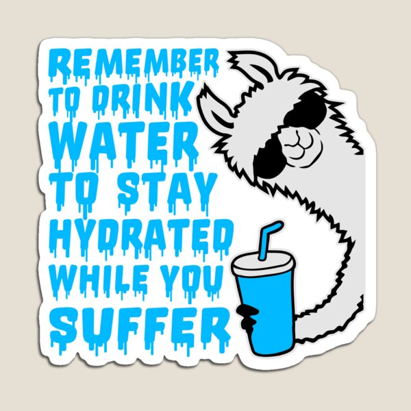 Item preview, Remember to drink water to stay hydrated while you suffer Llama designed and sold by shirt-o-mat.