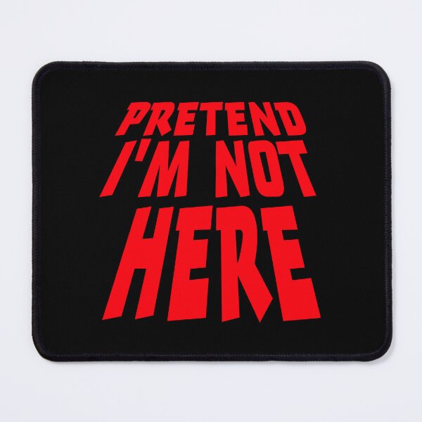 Item preview, Pretend i'm not here Funny Antisocial Quote Logo designed and sold by shirt-o-mat.