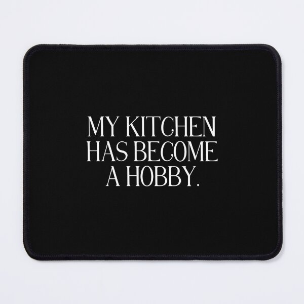 Item preview, My Kitchen Has Become A Hobby | Funny Cooking Quote | Home Cooking, Baking & Foodie Humor designed and sold by stylishdzign.