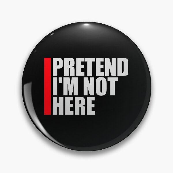 Item preview, Pretend i'm not here Funny Antisocial Quote Logo designed and sold by shirt-o-mat.