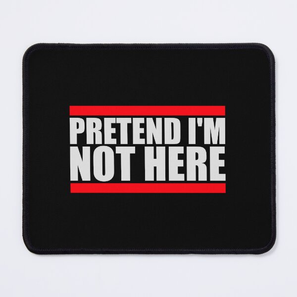 Item preview, Pretend i'm not here Funny Antisocial Quote Logo designed and sold by shirt-o-mat.