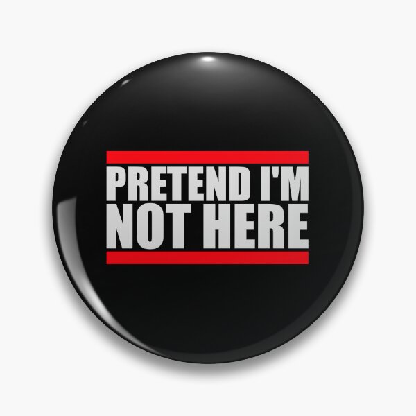 Item preview, Pretend i'm not here Funny Antisocial Quote Logo designed and sold by shirt-o-mat.