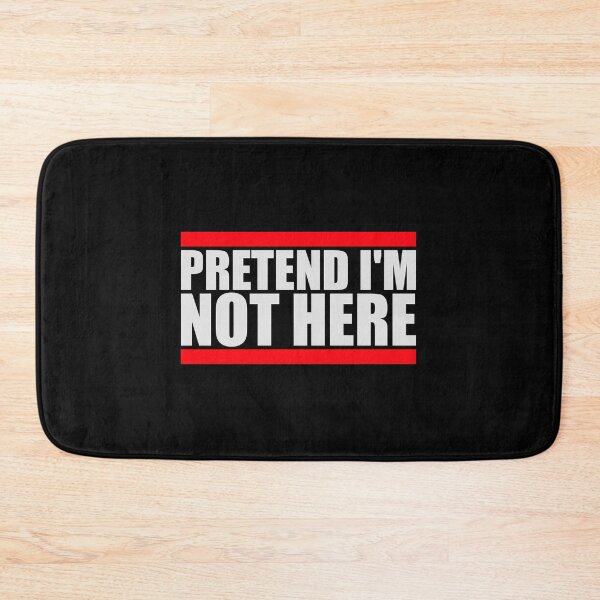 Item preview, Pretend i'm not here Funny Antisocial Quote Logo designed and sold by shirt-o-mat.