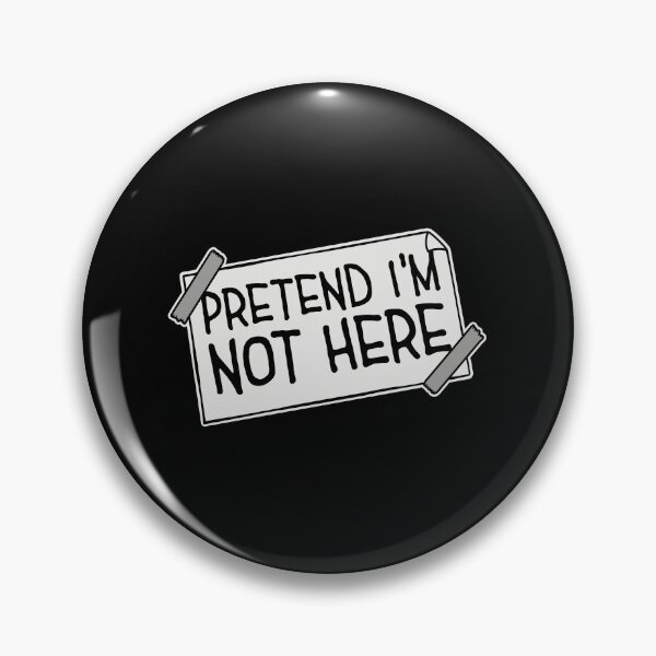 Item preview, Pretend i'm not here Funny Antisocial Quote Logo designed and sold by shirt-o-mat.
