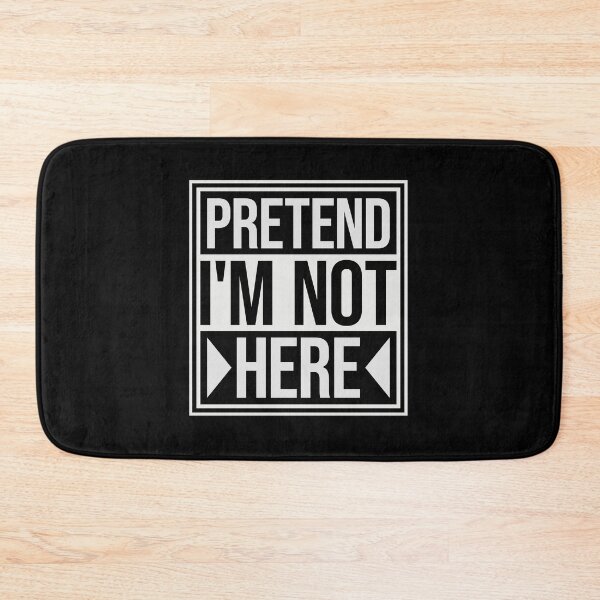 Item preview, Pretend i'm not here Funny Antisocial Quote Logo designed and sold by shirt-o-mat.