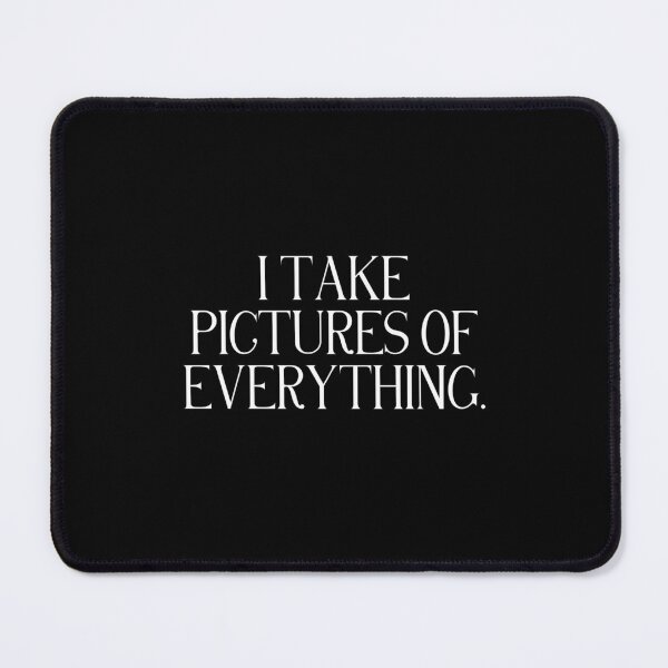 Item preview, I Take Pictures Of Everything | Funny Photography Quote | Photographer & Camera Lover Humor designed and sold by stylishdzign.
