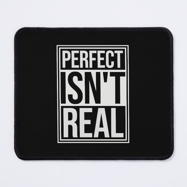 Item preview, Perfect isn't real Inspirational Slogan Logo Text designed and sold by shirt-o-mat.