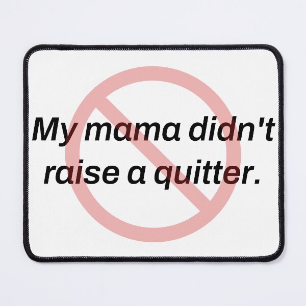 Item preview, My Mama Didn't Raise a Quitter Funny T-Shirt designed and sold by TeeheesAndCo.