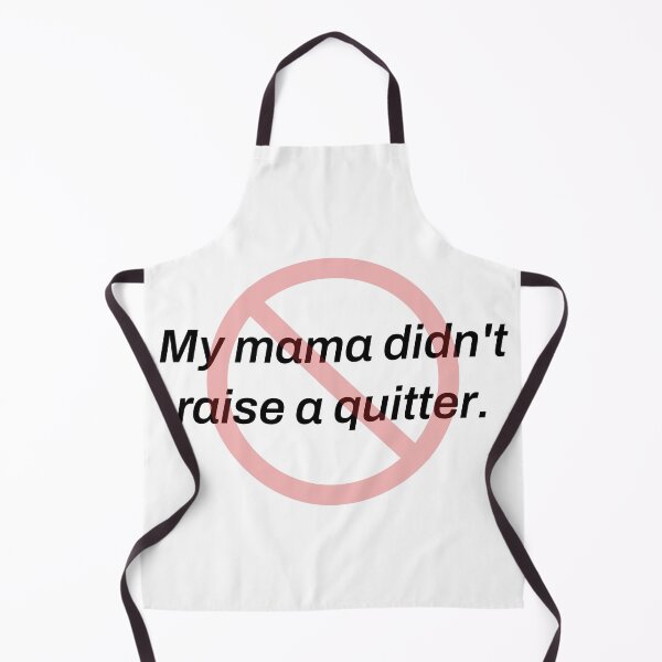 Item preview, My Mama Didn't Raise a Quitter Funny T-Shirt designed and sold by TeeheesAndCo.