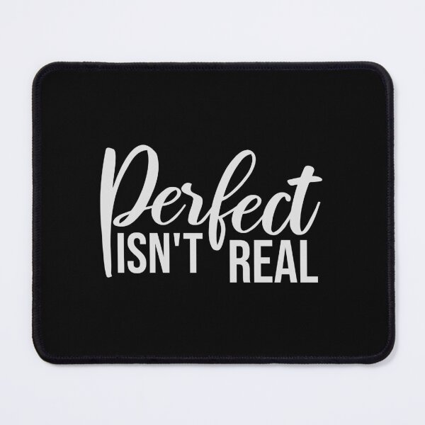 Item preview, Perfect isn't real Inspirational Slogan Logo Text designed and sold by shirt-o-mat.