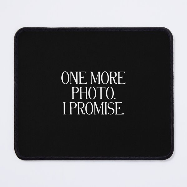 Item preview, One More Photo I Promise | Funny Photography Quote | Photographer & Camera Humor designed and sold by stylishdzign.